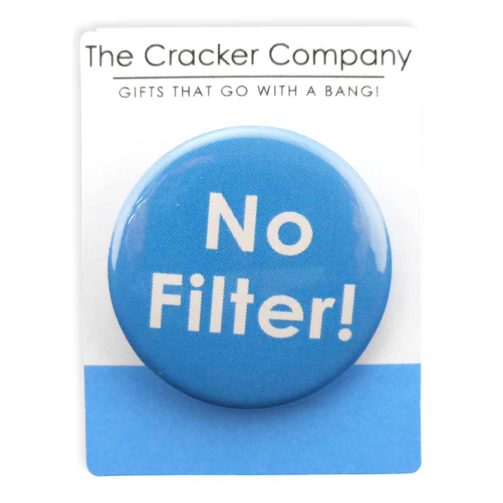 No Filter! | 38mm Button Pin Badge | Mini Gift | Cracker Filler