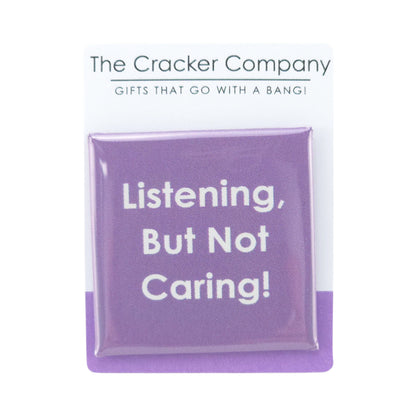 Listening But Not Caring | 38mm Square Pin Badge | Little Gift | Cracker Filler
