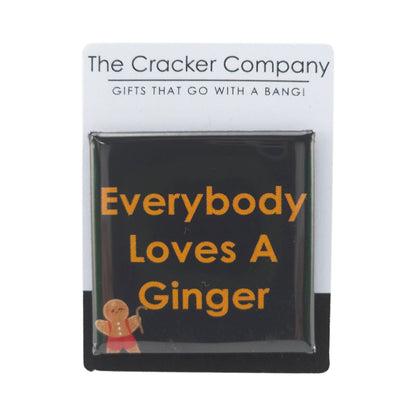 Everybody Loves A Ginger | 38mm Square Pin Badge | Little Gift | Cracker Filler