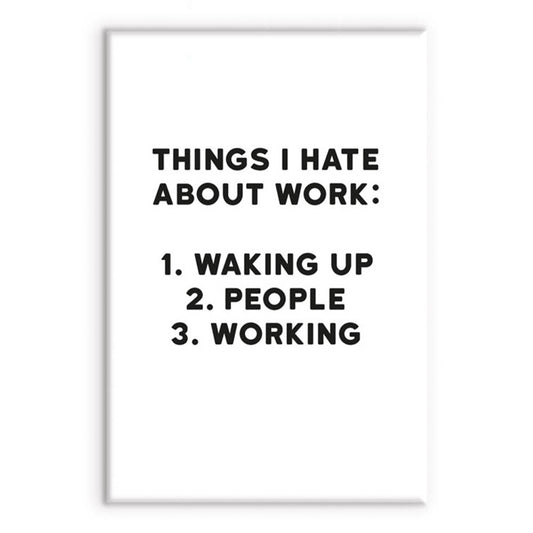 Things I Hate About Work | Funny Magnet | Little Gift | Cracker Filler