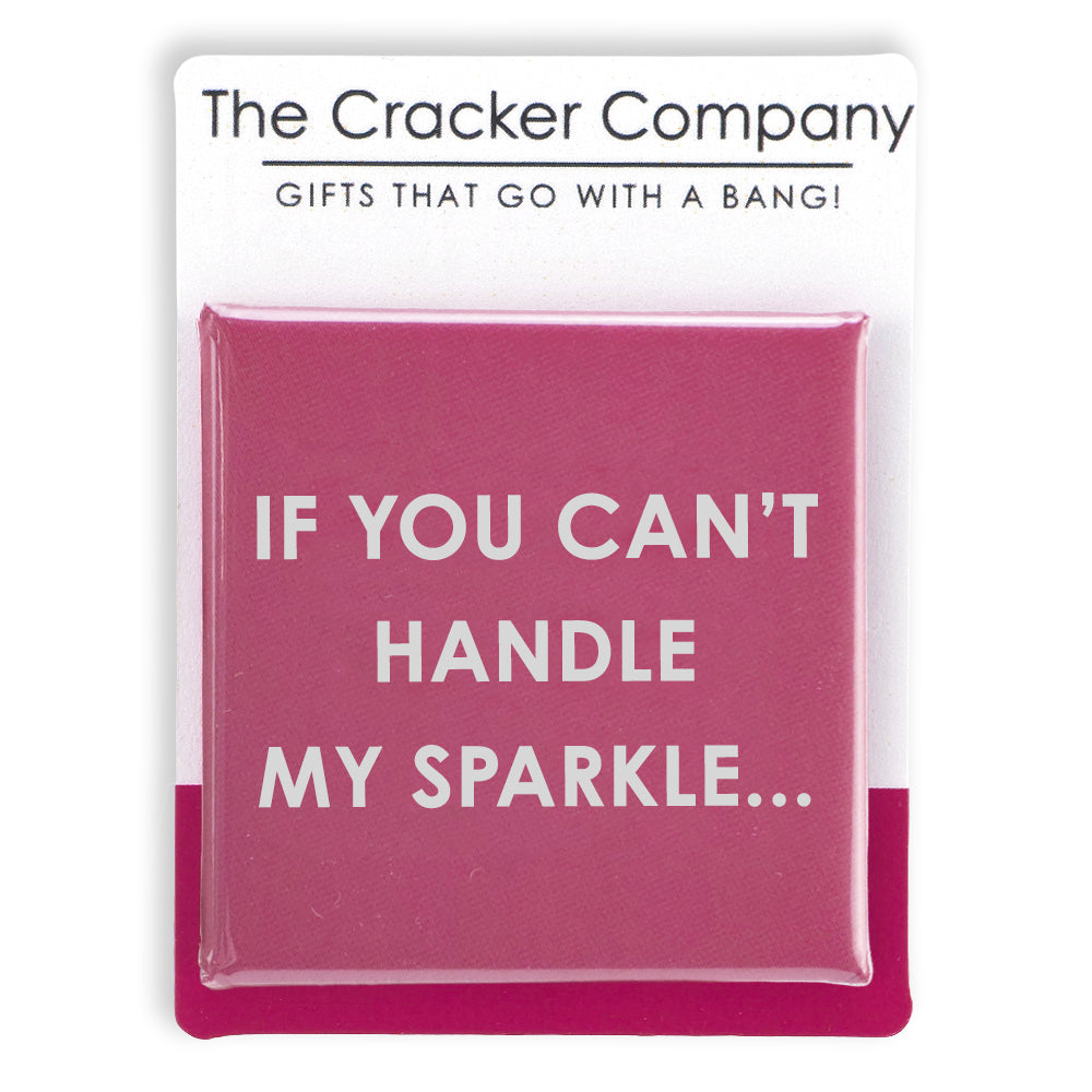 If You Can't Handle My Sparkle... | 38mm Square Pin Badge | Cracker Filler Gift
