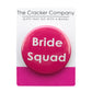 Bride Squad | 38mm Button Pin Badge | Mini Gift | Cracker Filler
