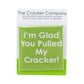 I'm Glad You Pulled My Cracker  | 38mm Square Pin Badge | Little Gift | Cracker Filler