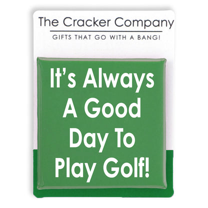 It's Always a Good Day to Play Golf | 38mm Square Pin Badge | Cracker Filler