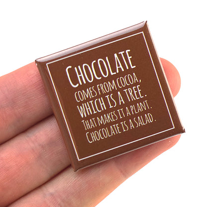 Chocolate is a Salad | 38mm Square Funny Pin Badge | Cracker Filler