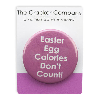 Easter Egg Calories Don't Count! | 38mm Button Pin Badge | Mini Gift | Cracker Filler