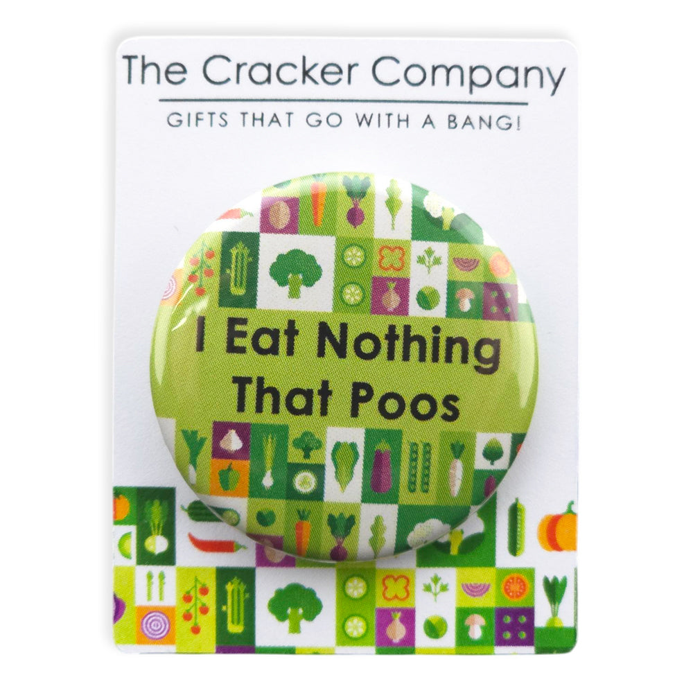 I Eat Nothing That Poos | 38mm Button Pin Badge | Mini Gift | Cracker Filler