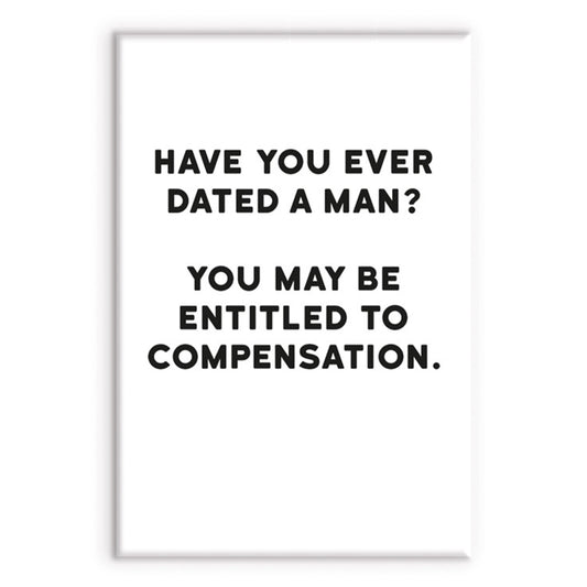 Compensation for Dating a Man | Funny Magnet | Little Gift | Cracker Filler